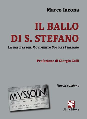 Il ballo di S. Stefano. La nascita del Movimento Sociale Italiano - Marco Iacona - Libro Algra 2020, Interim | Libraccio.it