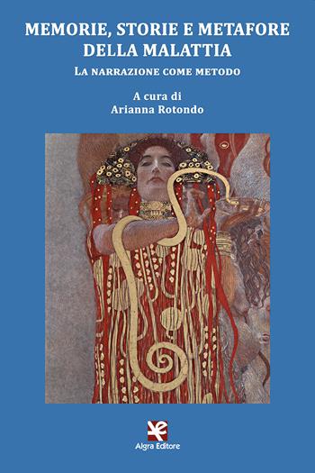Memorie, storie e metafore della malattia. La narrazione come metodo  - Libro Algra 2020, Clio | Libraccio.it
