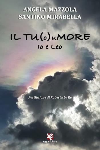 Il TU(o)uMORE. Io e Leo - Angela Mazzola, Santino Mirabella - Libro Algra 2020 | Libraccio.it