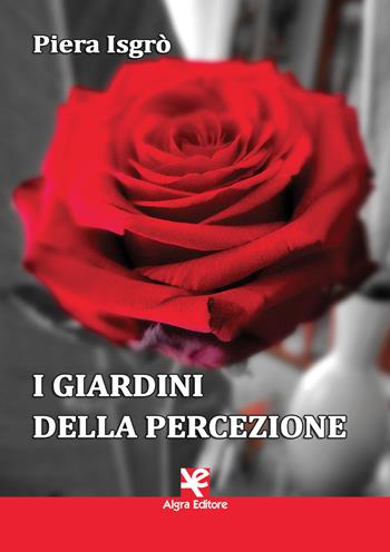 I giardini della percezione - Piera Isgrò - Libro Algra 2021 | Libraccio.it