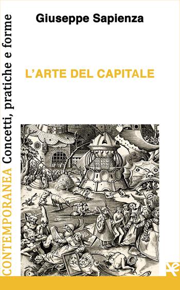 L' arte del capitale - Giuseppe Sapienza - Libro Algra 2020, Contemporanea. Concetti, pratiche e forme | Libraccio.it
