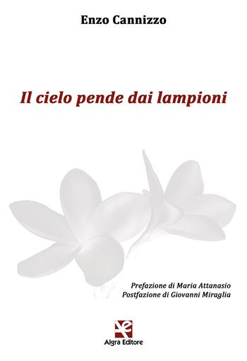 Il cielo pende dai lampioni - Enzo Cannizzo - Libro Algra 2020, Plumelia | Libraccio.it