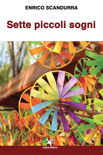 Sette piccoli sogni - Enrico Scandurra - Libro Algra 2020, Scritti | Libraccio.it