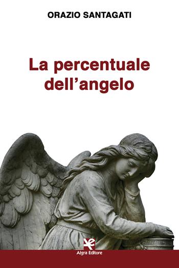 La percentuale dell'angelo - Orazio Santagati - Libro Algra 2020, Scritti | Libraccio.it