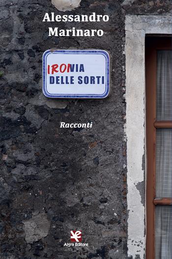 Ironia delle sorti. Racconti - Alessandro Marinaro - Libro Algra 2021 | Libraccio.it