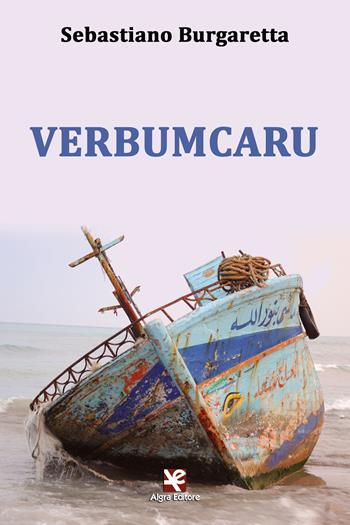 Verbumcaru - Sebastiano Burgaretta - Libro Algra 2020, Saccurafa | Libraccio.it