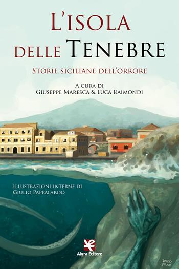 L' isola delle tenebre. Storie siciliane dell'orrore  - Libro Algra 2020 | Libraccio.it