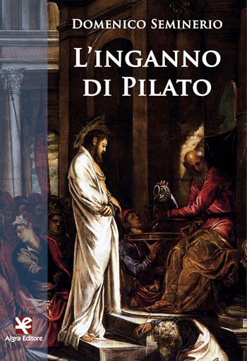 L'inganno di Pilato - Domenico Seminerio - Libro Algra 2020, Fiori blu | Libraccio.it
