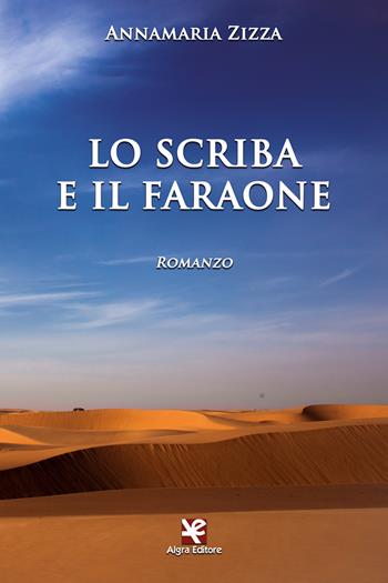 Lo scriba e il faraone - Annamaria Zizza - Libro Algra 2021 | Libraccio.it