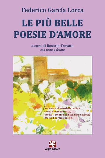 Le più belle poesie d'amore. Testo spagnolo a fronte. Ediz. multilingue - Federico García Lorca - Libro Algra 2021, L'Albatros | Libraccio.it