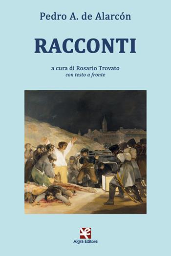 Racconti. Con testo a fronte. Ediz. bilingue - Pedro Antonio de Alarcón - Libro Algra 2022, L'Albatros | Libraccio.it