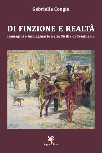 Di finzione e realtà. Immagini e immaginario nella Sicilia di Seminerio - Gabriella Congiu - Libro Algra 2021 | Libraccio.it