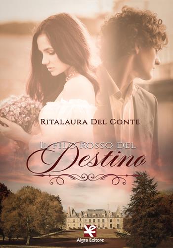 Il filo rosso del destino - Ritalaura Del Conte - Libro Algra 2021 | Libraccio.it