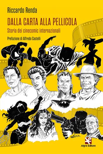 Dalla carta alla pellicola. Storia dei cinecomic internazionali - Riccardo Renda - Libro Algra 2021, Cinema di carta | Libraccio.it