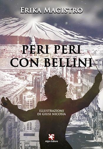 Peri peri con Bellini - Erika Magistro - Libro Algra 2021 | Libraccio.it