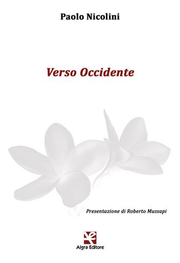 Verso Occidente - Paolo Nicolini - Libro Algra 2021, Plumelia | Libraccio.it