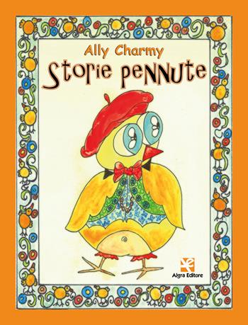 Storie pennute - Ally Charmy - Libro Algra 2022, Il bruco | Libraccio.it