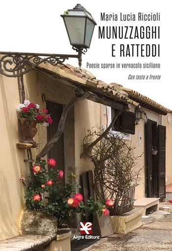 Munuzzagghi e ratteddi. Poesie sparse in vernacolo siciliano. Con testo a fronte. Ediz. bilingue - Maria Lucia Riccioli - Libro Algra 2022, Fiori blu | Libraccio.it