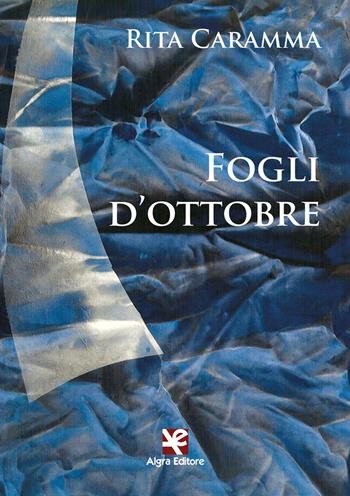 Fogli d'ottobre - Rita Caramma - Libro Algra 2022 | Libraccio.it
