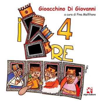 I quattro re - Gioacchino Di Giovanni - Libro Algra 2022, Il bruco | Libraccio.it