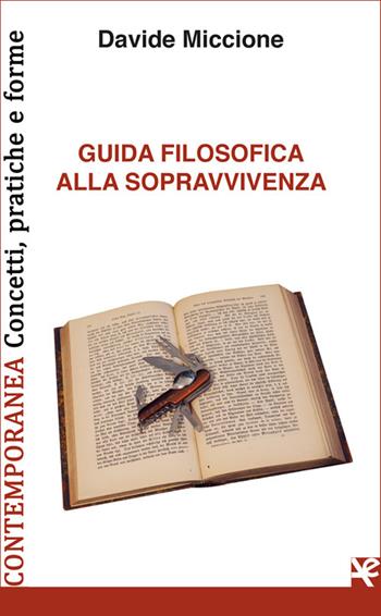 Guida filosofica alla sopravvivenza - Davide Miccione - Libro Algra 2022, Contemporanea. Concetti, pratiche e forme | Libraccio.it