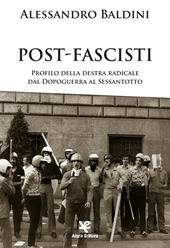 Post-fascisti. Profilo della destra radicale dal Dopoguerra al Sessantotto