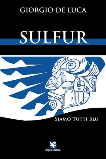 Sulfur. Siamo tutti blu - Giorgio De Luca - Libro Algra 2022 | Libraccio.it