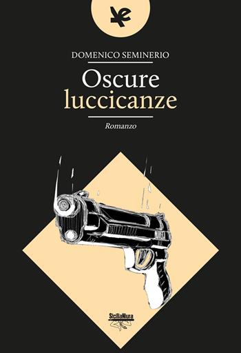 Oscure luccicanze - Domenico Seminerio - Libro Algra 2022, SiciliaNiura | Libraccio.it