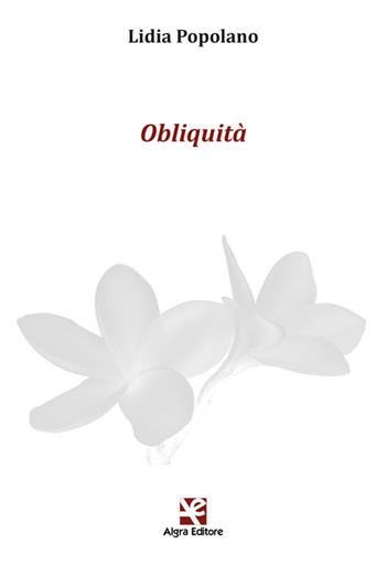 Obliquità - Lidia Popolano - Libro Algra 2023, Plumelia | Libraccio.it