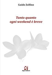 Tanto quanto ogni weekend è breve