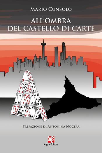 All'ombra del castello di carte - Mario Cunsolo - Libro Algra 2023 | Libraccio.it