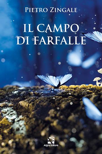 Il campo di farfalle - Pietro Zingale - Libro Algra 2023 | Libraccio.it