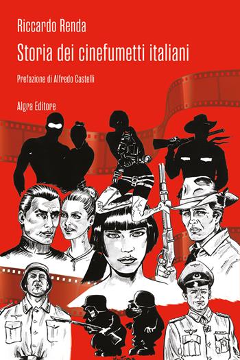 Storia dei cinefumetti italiani - Riccardo Renda - Libro Algra 2023, Cinema di carta | Libraccio.it