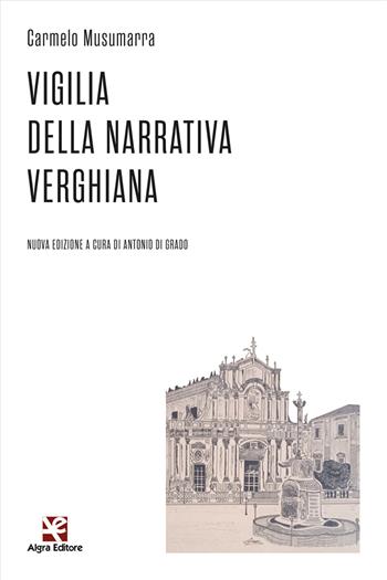Vigilia della narrativa verghiana - Carmelo Musumarra - Libro Algra 2023 | Libraccio.it