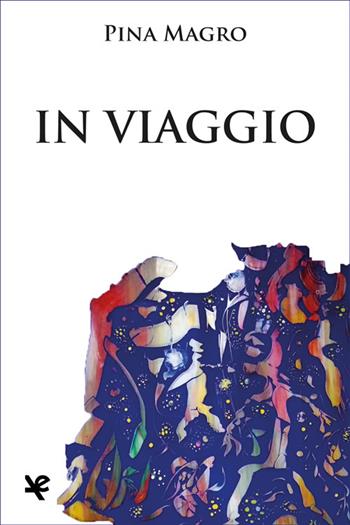 In viaggio - Pina Magro - Libro Algra 2023 | Libraccio.it