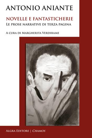 Novelle e fantasticherie. Le prose narrative di terza pagina - Antonio Aniante - Libro Algra 2023 | Libraccio.it