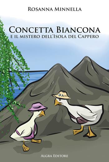 Concetta Biancona e il mistero dell'Isola del Cappero - Rosanna Minnella - Libro Algra 2024 | Libraccio.it