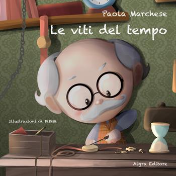 Le viti del tempo - Paola Marchese - Libro Algra 2024, Il bruco | Libraccio.it