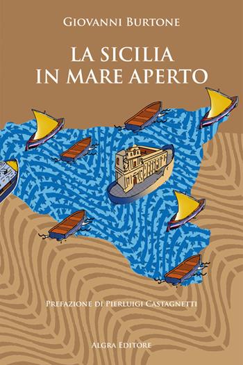 La Sicilia in mare aperto - Giovanni Burtone - Libro Algra 2024 | Libraccio.it