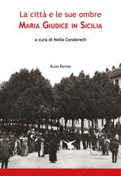 La città e le sue ombre. Maria Giudice in Sicilia