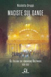 Maciste sul Gange. Gli italiani che fondarono Bollywood 1920-1932