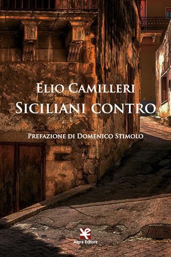 Siciliani contro - Elio Camilleri - Libro Algra 2024 | Libraccio.it
