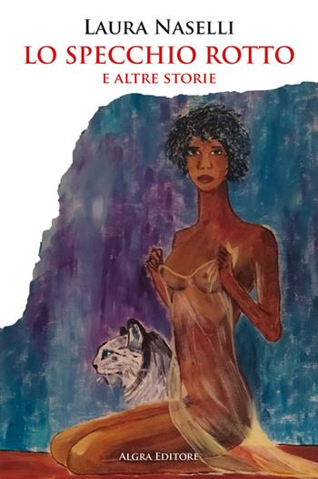 Lo specchio rotto e altre storie - Laura Naselli - Libro Algra 2024 | Libraccio.it