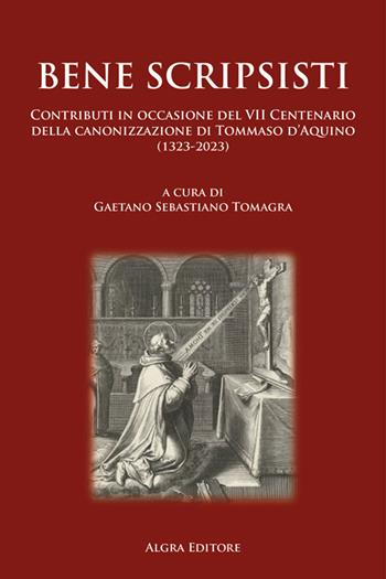 Bene scripsisti. Contributi in occasione del VII Centenario della canonizzazione di Tommaso d’Aquino (1323-2023)  - Libro Algra 2024, Bene scripsisti | Libraccio.it