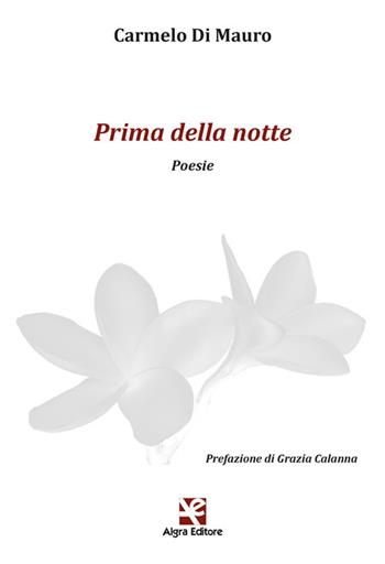 Prima della notte - Carmelo Di Mauro - Libro Algra 2024, Plumelia | Libraccio.it