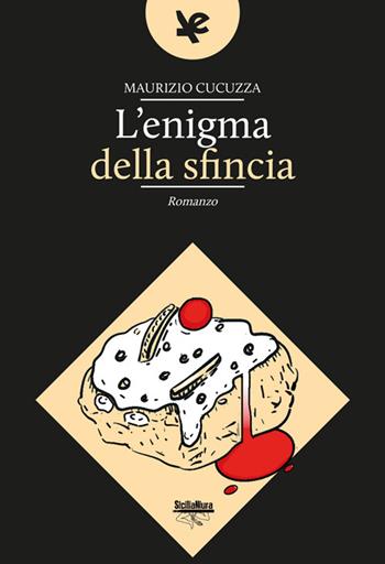L'enigma della sfincia - Maurizio Cucuzza - Libro Algra 2025, SiciliaNiura | Libraccio.it