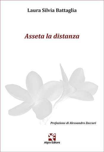 Asseta la distanza - Laura Silvia Battaglia - Libro Algra 2025, Plumelia | Libraccio.it