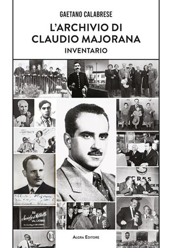 L'archivio di Claudio Majorana. Inventario - Gaetano Calabrese - Libro Algra 2024 | Libraccio.it