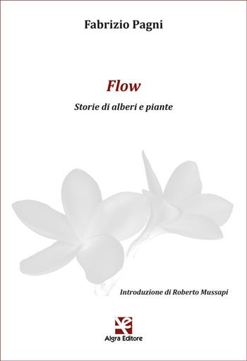 Flow. Storie di alberi e piante - Fabrizio Pagni - Libro Algra 2025, Plumelia | Libraccio.it