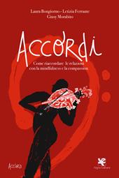 Accordi. Come riaccordare le relazioni con la mindfulness e la compassion